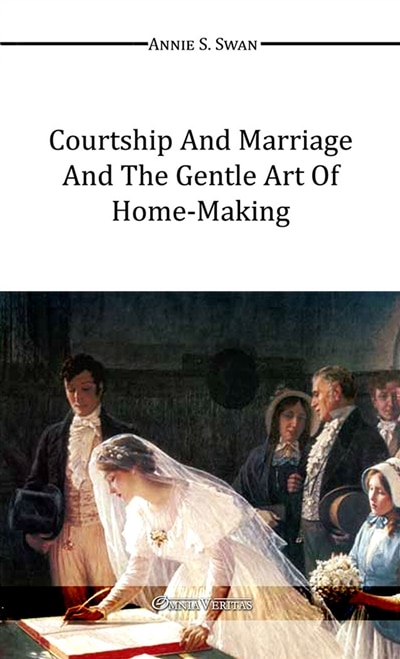 Front cover_Courtship and Marriage and the Gentle Art of Home-Making