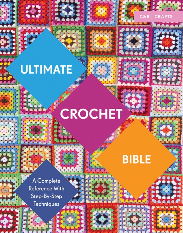 Front cover_Ultimate Crochet Bible: A Complete Reference with Step-by-Step Techniques (Ultimate Guides)