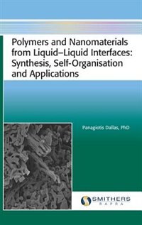 Polymers and Nanomaterials from Liquid?Liquid Interfaces: Synthesis, Self-Organisation and Applications