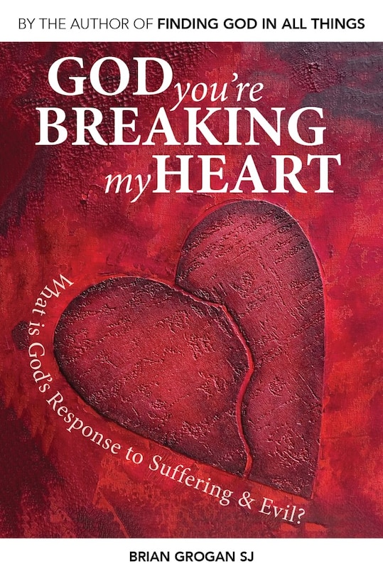 God You're Breaking My Heart: What Is God's Response To Suffering And Evil?