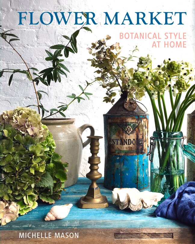 Flower Market: Botanical Style At Home