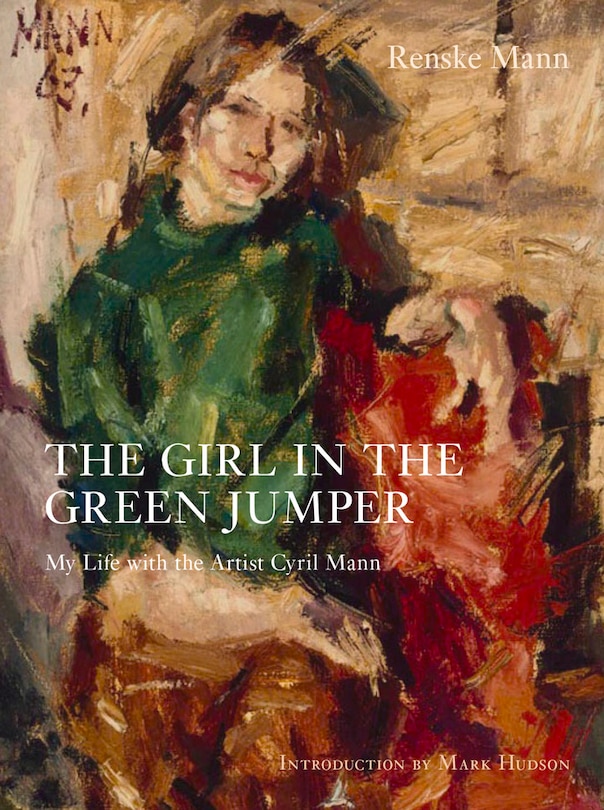 The Girl in the Green Jumper: My Life with the Artist Cyril Mann