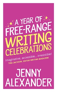 Front cover_A Year of Free-Range Writing Celebrations