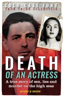 Death Of An Actress: A True Story Of Sex, Lie And Murder On The High Seas