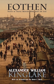 Couverture_Eothen, or Traces of Travel Brought Home from the East