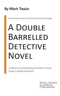 A Double Barrelled Detective Novel: A Sherlock Holmes Mystery by Mark Twain