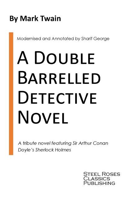 A Double Barrelled Detective Novel: A Sherlock Holmes Mystery by Mark Twain