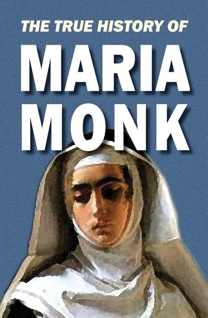 The True History Of Maria Monk