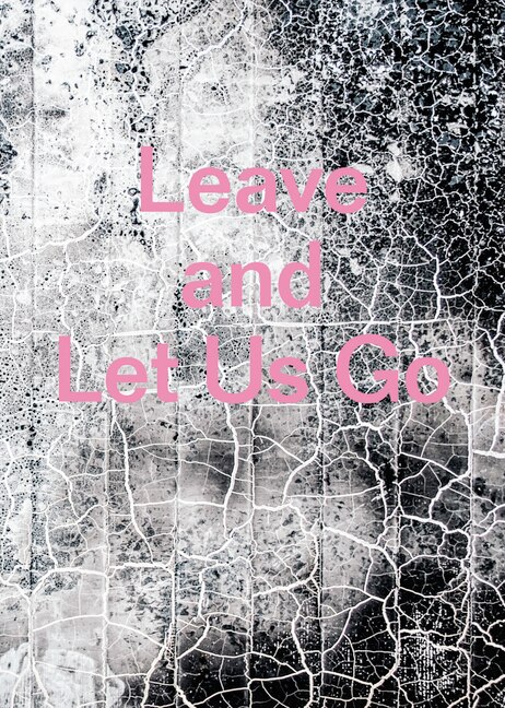 Front cover_Leave And Let Us Go
