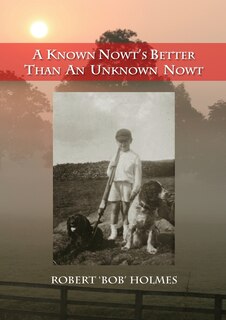 Front cover_A Known Nowt's Better than an Unknown Nowt