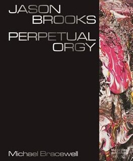 Front cover_Jason Brooks: Perpetual Orgy