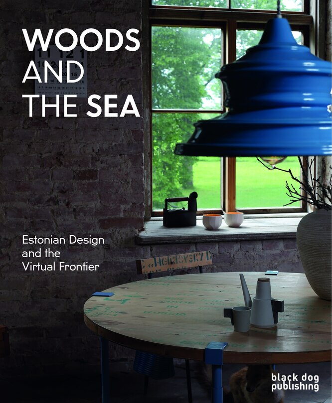 Woods and the Sea: Estonian Design and the Virtual Frontier