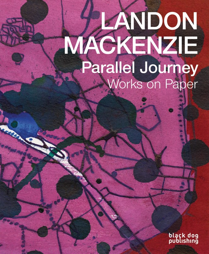 Front cover_Landon Mackenzie Parallel Journeys