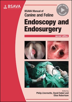 Bsava Manual Of Canine And Feline Endoscopy And Endosurgery