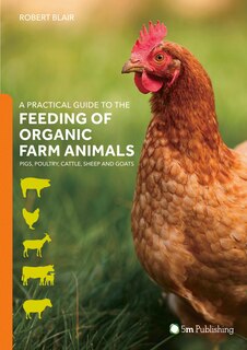 Front cover_A Practical Guide To The Feeding Of Organic Farm Animals