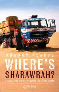 Couverture_Where's Sharawrah?: A Truck Driver's Adventure Across The Arabian Desert