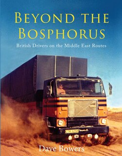 Front cover_Beyond The Bosphorus: British Drivers On The Middle-east Routes