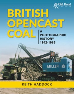 Front cover_British Opencast Coal: A Photographic History 1942-1985