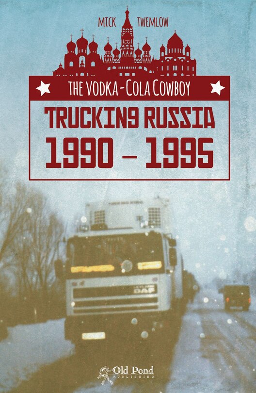 Couverture_The Vodka-cola Cowboy: Trucking Russia 1990 - 1995