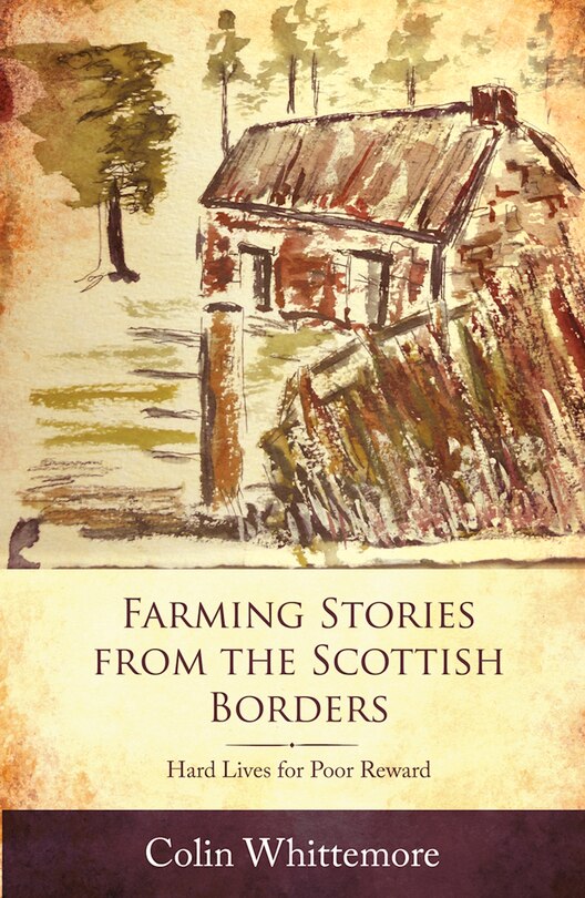 Couverture_Farming Stories From The Scottish Borders: Hard Lives For Poor Reward