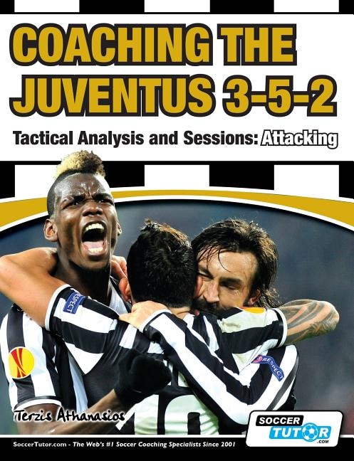 Front cover_Coaching the Juventus 3-5-2 - Tactical Analysis and Sessions