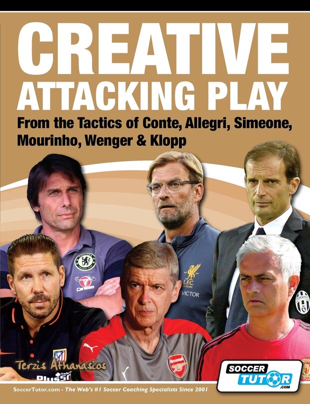 Front cover_Creative Attacking Play - From the Tactics of Conte, Allegri, Simeone, Mourinho, Wenger & Klopp