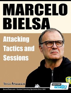 Front cover_Marcelo Bielsa - Attacking Tactics and Sessions