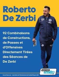 Front cover_Roberto De Zerbi - 92 Combinaisons de Constructions, de Passes et d'Offensives Directement Tirées des Séances de De Zerbi