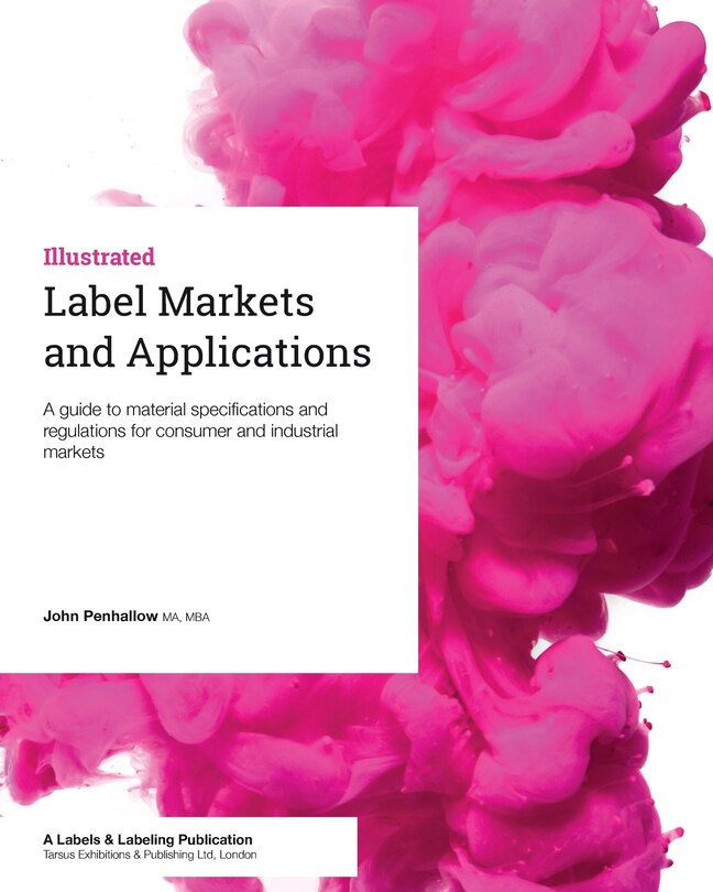 Label Markets and Applications: A guide to material specifications and regulations for consumer and industrial markets