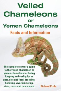 Couverture_Veiled Chameleons or Yemen Chameleons Complete Owner's Guide Including Facts and Information on Caring for as Pets, Breeding, Diet, Food, Vivarium Set