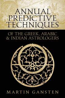 Front cover_Annual Predictive Techniques of the Greek, Arabic and Indian Astrologers