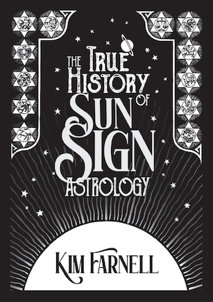 The True History of Sun Sign Astrology