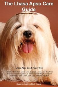 Lhasa Apso Care Guide. Lhasa Apso Dog & Puppy Care Facts & Information: Lhasa Apso, Puppies, Lhasa Apso Dog Price, Breeders, Grooming, Rescue, Temperament, Weight, Adoptio