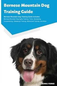 Couverture_Bernese Mountain Dog Training Guide Bernese Mountain Dog Training Guide Includes