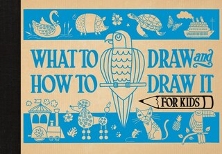 Front cover_What to Draw and How to Draw It for Kids