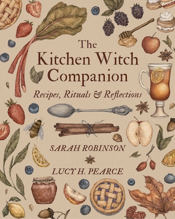 The Kitchen Witch Companion: Recipes, Rituals & Reflections