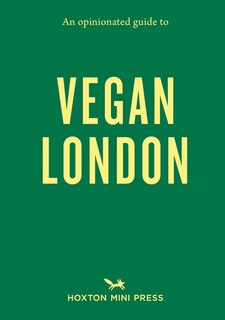 Front cover_An Opinionated Guide to Vegan London