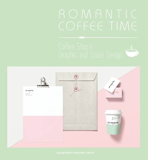 Romantic Coffee Time: Coffee Shop’s Graphic and Space Design