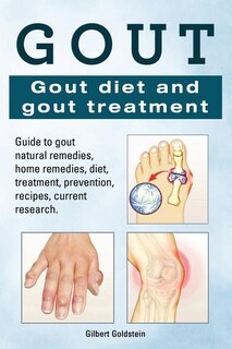 Front cover_Gout. Gout diet and gout treatment. Guide to gout natural remedies, home remedies, diet, treatment, prevention, recipes, current research.