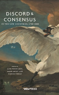 Couverture_Discord And Consensus In The Low Countries, 1700-2000
