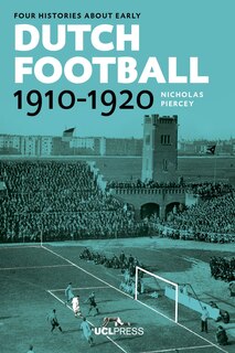 Front cover_Four Histories About Early Dutch Football, 1910-1920