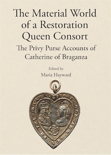 Front cover_The Material World of a Restoration Queen Consort