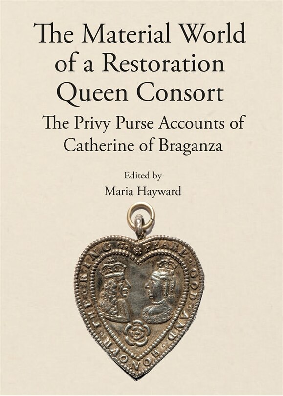 Front cover_The Material World of a Restoration Queen Consort
