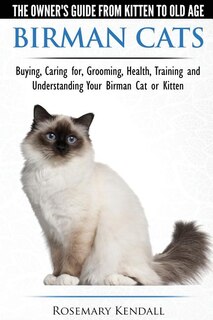 Couverture_Birman Cats - The Owner's Guide from Kitten to Old Age - Buying, Caring For, Grooming, Health, Training, and Understanding Your Birman Cat or Kitten