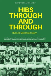 Front cover_Hibs Through & Through: The Eric Stevenson Story