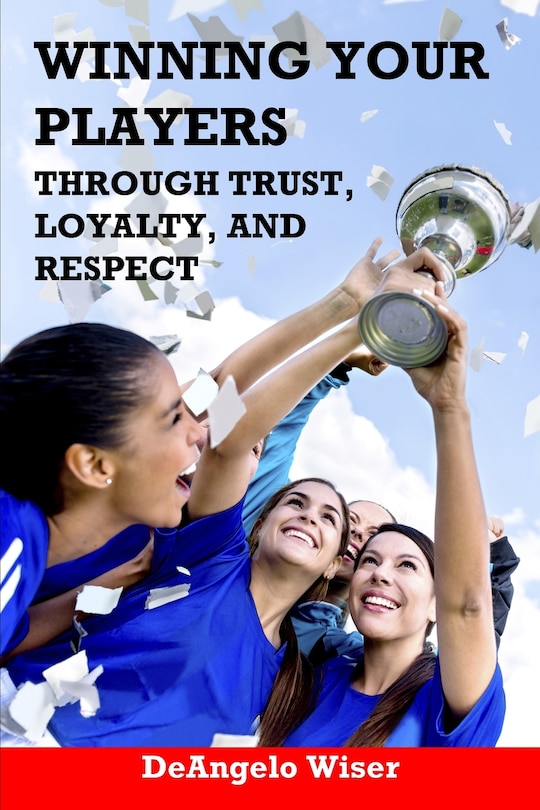 Couverture_Winning Your Players through Trust, Loyalty, and Respect