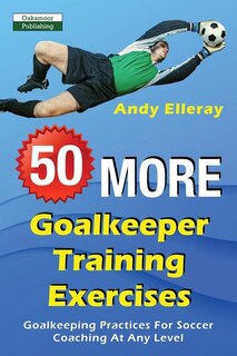 Front cover_50 More Goalkeeper Training Exercises