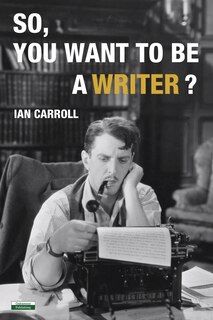 Front cover_So, You Want to be a Writer?