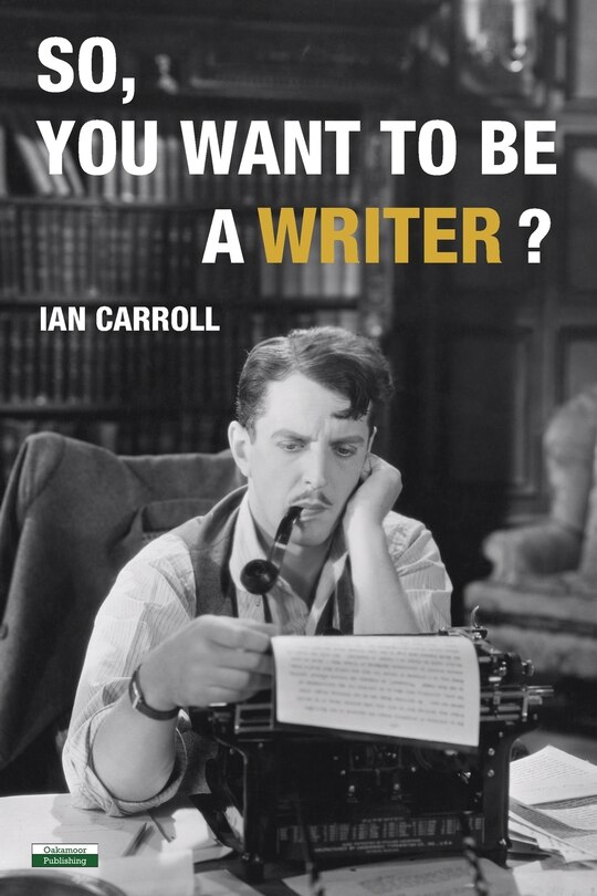 Front cover_So, You Want to be a Writer?