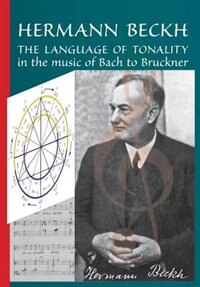 THE LANGUAGE OF TONALITY in the music of Bach to Bruckner